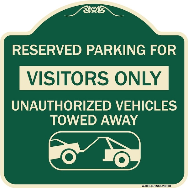 Reserved Parking for Visitors Unauthorized Vehicles Towed Away Alum Sign, 18" x 18", G-1818-23070